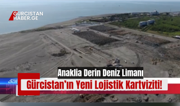 Anaklia Derin Deniz Limanı: Gürcistan’ın Yeni Lojistik Kartviziti!