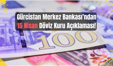 15 Nisan Gürcistan Döviz Kuru Açıklandı: Dolar ve Euro Değer Kaybetti!