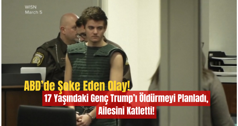ABD’de Şoke Eden Olay: 17 Yaşındaki Genç Trump’ı Öldürmeyi Planladı, Ailesini Katletti!