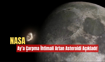 NASA, Ay’a Çarpma İhtimali Artan Asteroidi Açıkladı!