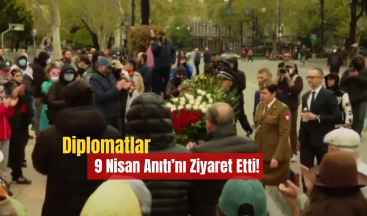 Diplomatlar 9 Nisan Anıtı’nı Ziyaret Etti!