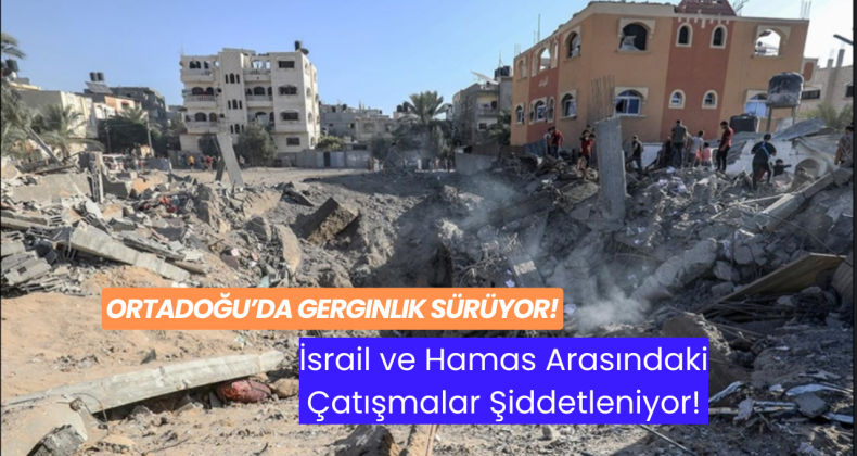 Ortadoğu’da Gerginlik Sürüyor: İsrail ve Hamas Arasındaki Çatışmalar Şiddetleniyor!