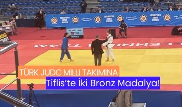 Türk Judo Milli Takımına Tiflis’te İki Bronz Madalya!