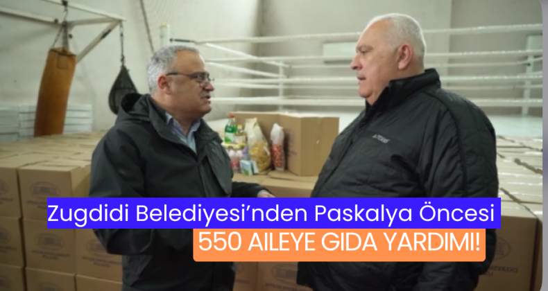 Zugdidi Belediyesi’nden Paskalya Öncesi 550 Aileye Gıda Yardımı!