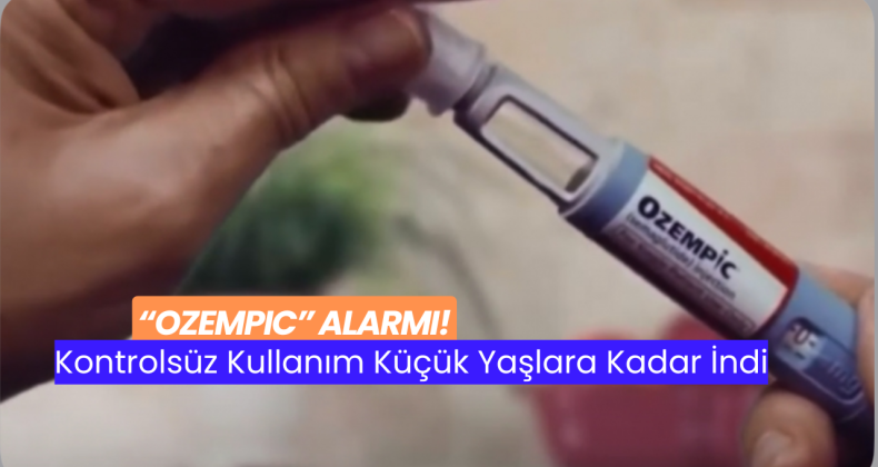 “Ozempic” Alarmı: Kontrolsüz Kullanım Küçük Yaşlara Kadar İndi!