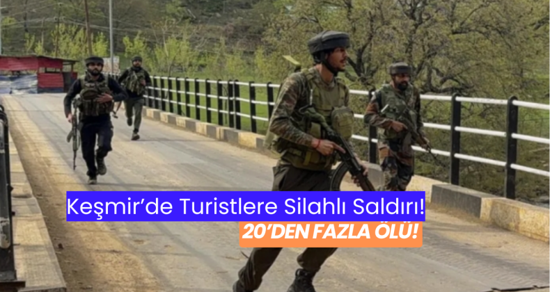 Keşmir’de Turistlere Silahlı Saldırı: 20’den Fazla Ölü!
