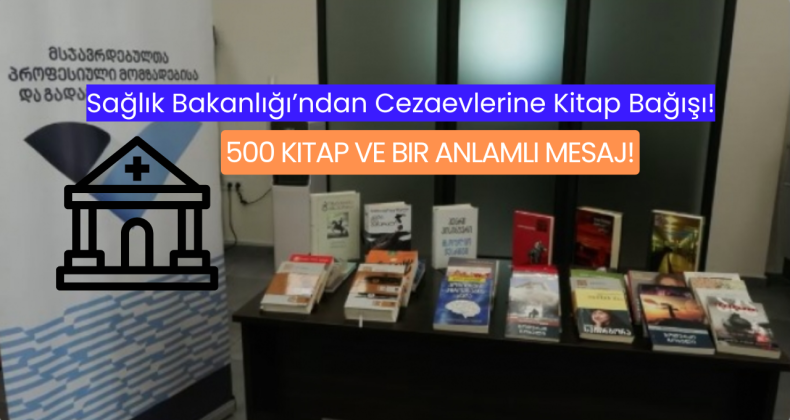Sağlık Bakanlığı’ndan Cezaevlerine Kitap Bağışı: 500 Kitap ve Bir Anlamlı Mesaj!