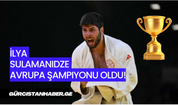 İlya Sulamanidze Avrupa Şampiyonu Oldu!