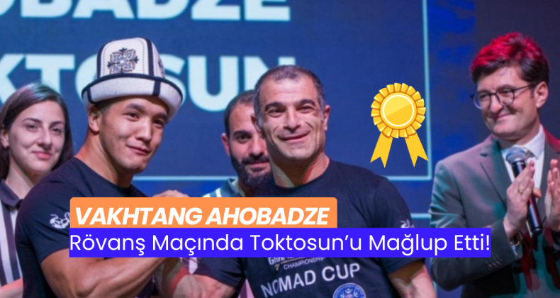 Vakhtang Ahobadze Rövanş Maçında Toktosun’u Mağlup Etti!