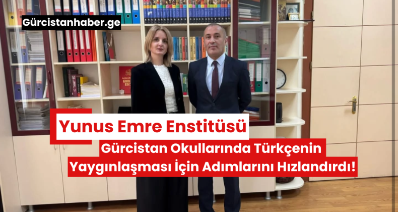 Yunus Emre Enstitüsü, Gürcistan Okullarında Türkçenin Yaygınlaşması İçin Adımlarını Hızlandırdı!