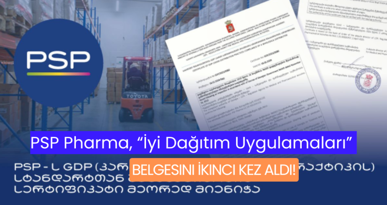 PSP Pharma, “İyi Dağıtım Uygulamaları” Belgesini İkinci Kez Aldı!