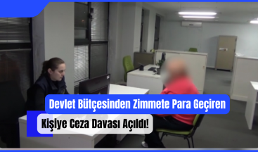 Devlet Bütçesinden Zimmete Para Geçiren Kişiye Ceza Davası Açıldı!