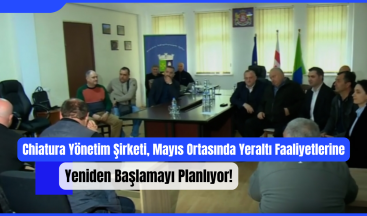 Chiatura Yönetim Şirketi, Mayıs Ortasında Yeraltı Faaliyetlerine Yeniden Başlamayı Planlıyor!