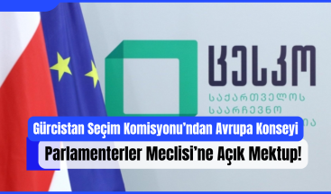 Gürcistan Seçim Komisyonu’ndan Avrupa Konseyi Parlamenterler Meclisi’ne Açık Mektup!