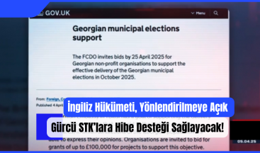 İngiliz Hükümeti, Yönlendirilmeye Açık Gürcü STK’lara Hibe Desteği Sağlayacak!