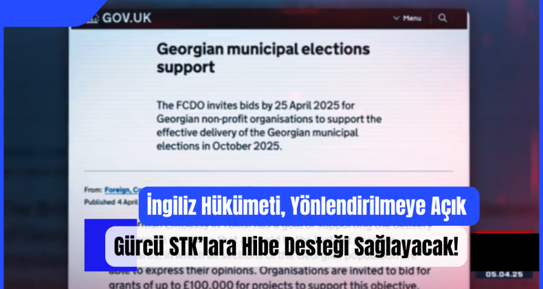 İngiliz Hükümeti, Yönlendirilmeye Açık Gürcü STK’lara Hibe Desteği Sağlayacak!