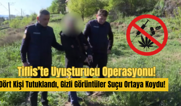 Tiflis’te Uyuşturucu Operasyonu: Dört Kişi Tutuklandı, Gizli Görüntüler Suçu Ortaya Koydu!