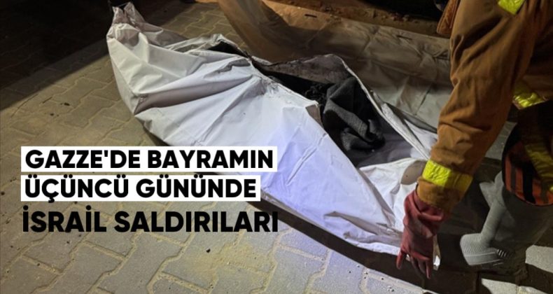 Gazze’de Bayramın Üçüncü Gününde İsrail Saldırıları: 23 Filistinli Hayatını Kaybetti