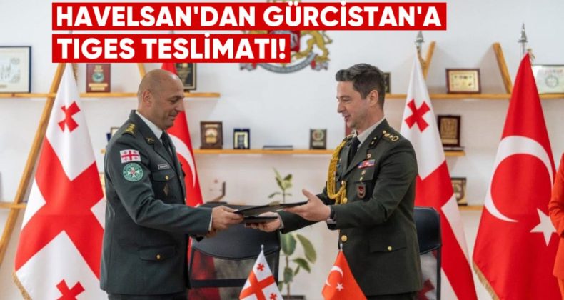 HAVELSAN’ın TİGES Teslimatıyla Gürcistan’la Savunma İşbirliği Güçleniyor