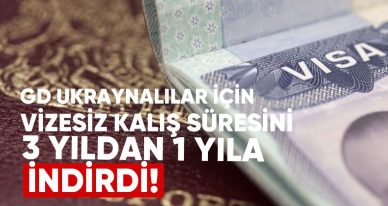 GD, Ukraynalılar için vizesiz kalış süresini 3 yıldan 1 yıla indirdi