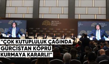 Kobakhidze: “Çok Kutupluluk Çağında Gürcistan Köprü Kurmaya Kararlı”