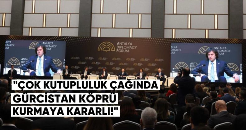Kobakhidze: “Çok Kutupluluk Çağında Gürcistan Köprü Kurmaya Kararlı”