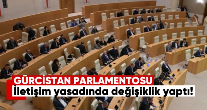 Gürcistan Parlamentosu Elektronik İletişim Yasasında Değişiklik Yaptı