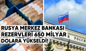 Rusya Merkez Bankası Rezervleri 650 Milyar Dolara Yükseldi