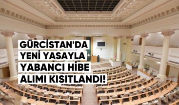 Gürcistan’da Yeni Yasayla Yabancı Hibe Alımı Kısıtlandı