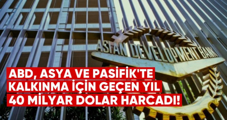 ADB, Asya ve Pasifik’te Kalkınma İçin Geçen Yıl 40 Milyar Dolar Harcadı