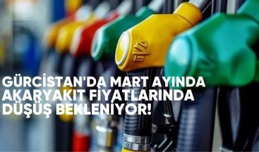 Gürcistan’da Mayıs Ayında Akaryakıt Fiyatlarında Düşüş Bekleniyor