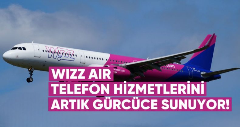 Wizz Air, Telefon Hizmetlerini ve Şikayet Başvurularını Artık Gürcüce Sunuyor