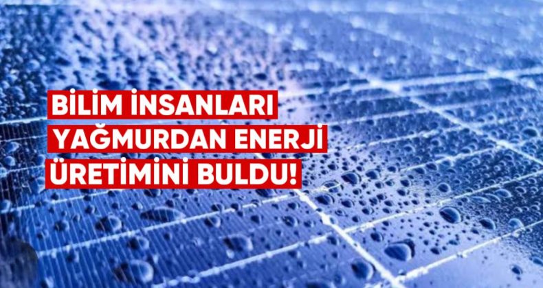 Bilim İnsanları Yağmurdan Enerji Üretmenin Yolunu Buldu