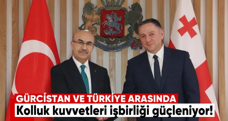 Gürcistan ve Türkiye Arasında Kolluk Kuvvetleri İşbirliği Güçleniyor