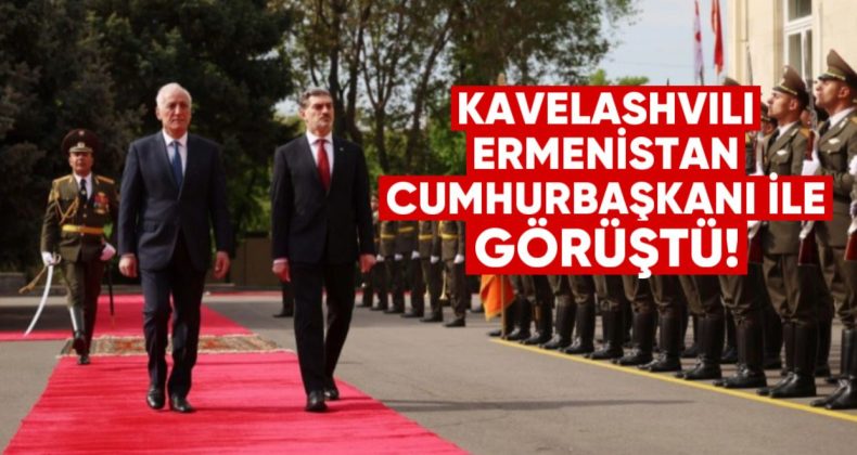 Mikheil Kavelashvili, Ermenistan Cumhurbaşkanı Vahagn Khachaturyan ile görüştü