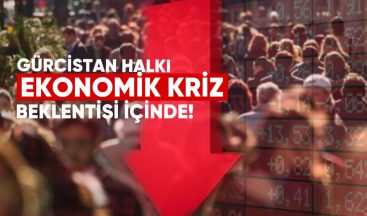 Gürcistan halkı ekonomik kriz beklentisi içinde – ACTR araştırması
