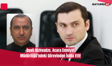Davit Rizhvadze, Acara Emniyet Müdürlüğü’ndeki Görevinden İstifa Etti!