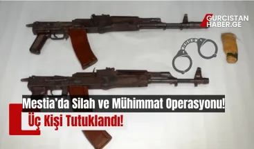 Mestia’da Silah ve Mühimmat Operasyonu: Üç Kişi Tutuklandı!