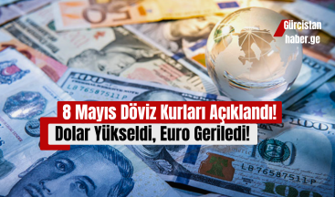 8 Mayıs Döviz Kurları Açıklandı: Dolar Yükseldi, Euro Geriledi!