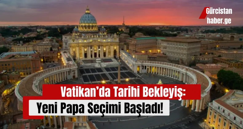 Vatikan’da Tarihi Bekleyiş: Yeni Papa Seçimi Başladı!