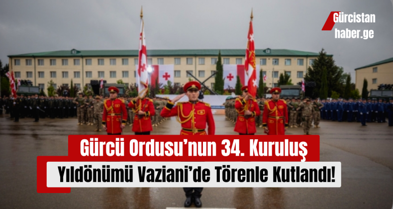 Gürcü Ordusu’nun 34. Kuruluş Yıldönümü Vaziani’de Törenle Kutlandı!
