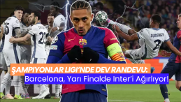 Şampiyonlar Ligi’nde Dev Randevu: Barcelona, Yarı Finalde Inter’i Ağırlıyor!