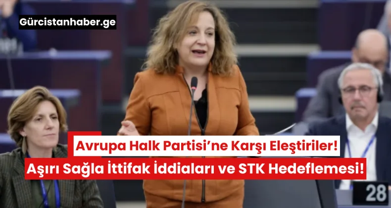 Avrupa Halk Partisi’ne Karşı Eleştiriler: Aşırı Sağla İttifak İddiaları ve STK Hedeflemesi!