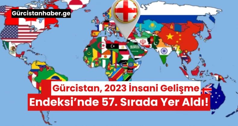 Gürcistan, 2023 İnsani Gelişme Endeksi’nde 57. Sırada Yer Aldı!