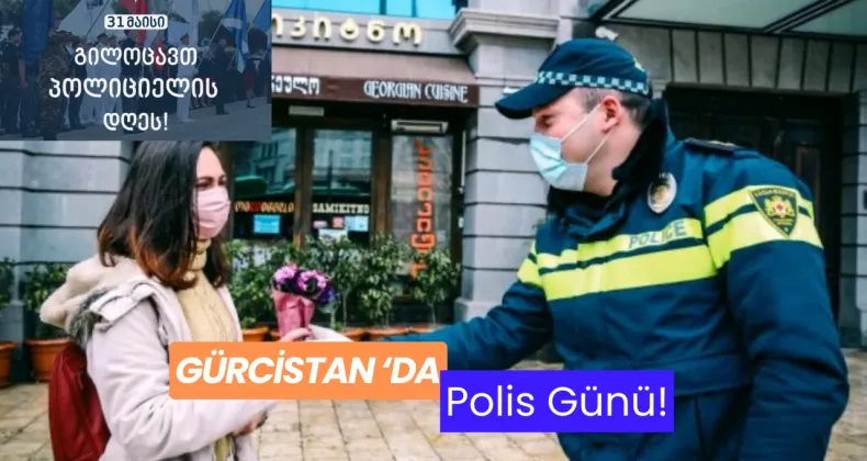 Gürcistan’da Polis Günü: İçişleri Bakanlığı’ndan Kutlama ve Tören!