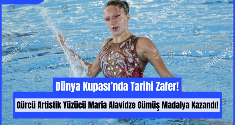 Dünya Kupası’nda Tarihi Zafer: Gürcü Artistik Yüzücü Maria Alavidze Gümüş Madalya Kazandı!
