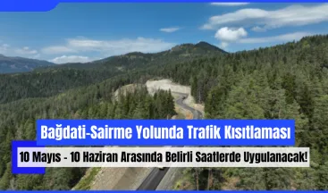 Bağdati-Sairme Yolunda Trafik Kısıtlaması: 10 Mayıs – 10 Haziran Arasında Belirli Saatlerde Uygulanacak!