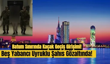 Batum Sınırında Kaçak Geçiş Girişimi: Beş Yabancı Uyruklu Şahıs Gözaltında!