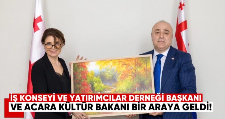 İş Konseyi ve Yatırımcılar Derneği Başkanı ile Acara Kültür Bakanı Bir Araya Geldi