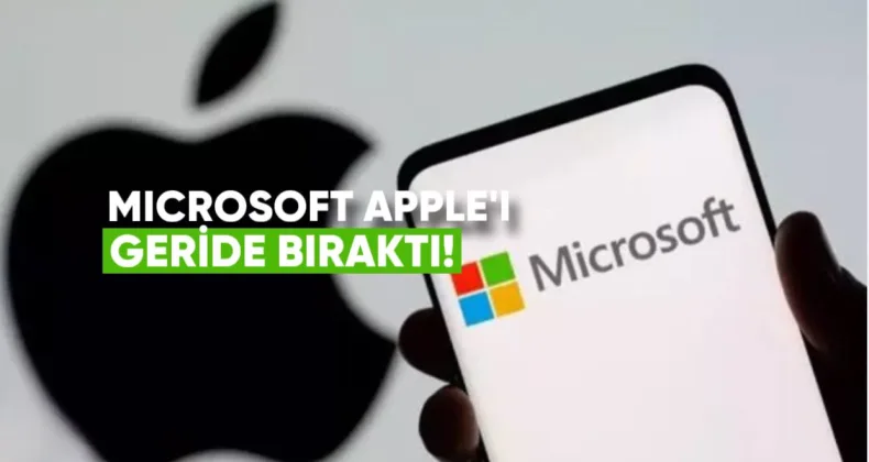 Microsoft, Apple’ı Geride Bıraktı: Dünyanın En Değerli Şirketi Değişti!